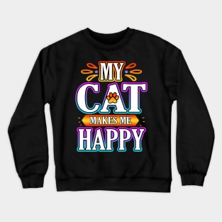 My Cat Makes Me Happy Crewneck Sweatshirt